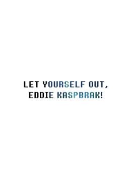 Let Yourself Out, Eddie Kaspbrak!