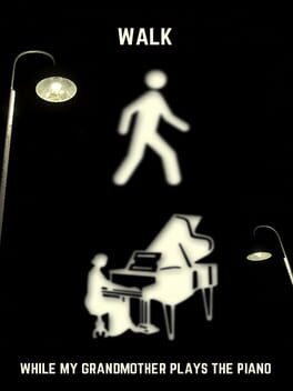 Walk While My Grandmother Plays the Piano