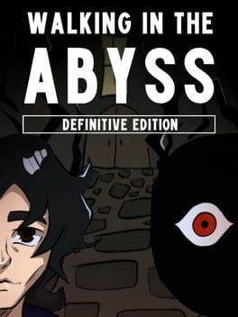 Walking in the Abyss: Definitive Edition