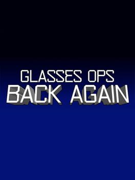 Glasses Ops: Back Again