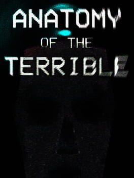 Anatomy of the Terrible