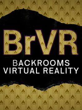 BrVR: Backrooms Virtual Reality