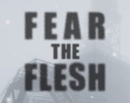 Fear the Flesh