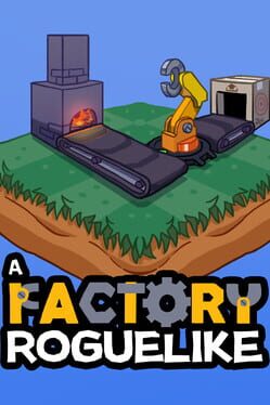 A Factory Roguelike