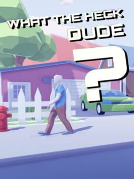 What the Heck, Dude?