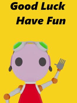 Good Luck Have Fun