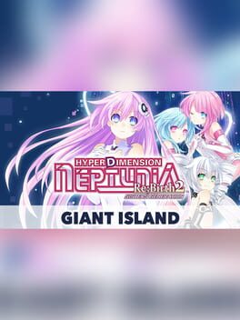 Hyperdimension Neptunia Re;Birth2: Sister's Generation - Giant Island
