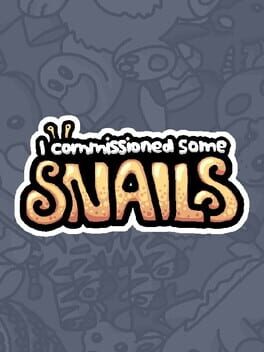 I Commissioned Some Snails