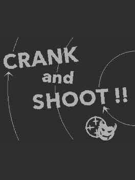 Crank and Shoot!!