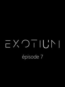Exotium: Episode 7
