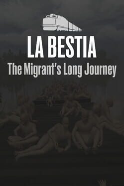 La Bestia: The Migrant's Long Journey