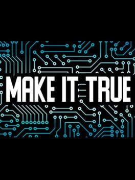 Make It True
