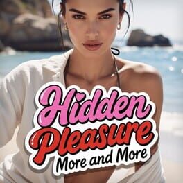 Hidden Pleasure: More and More