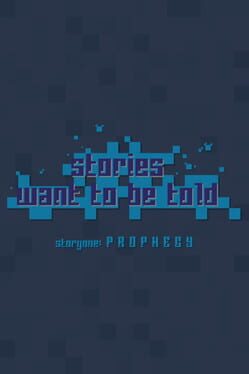 Stories Want to Be Told Storyone: Prophecy