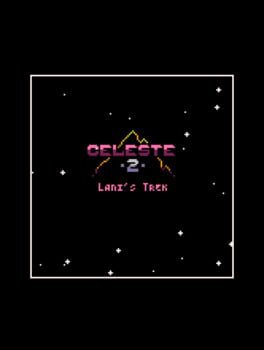 Celeste Classic 2: Lani's Trek