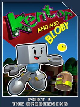 Kentor and also Bloby in: Part 1 - The Krookening