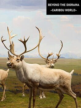Beyond the Diorama: Caribou World