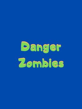 Danger Zombies