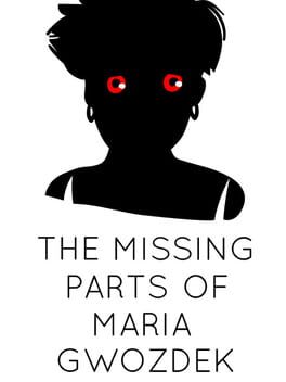 The Missing Parts of Maria Gwozdek
