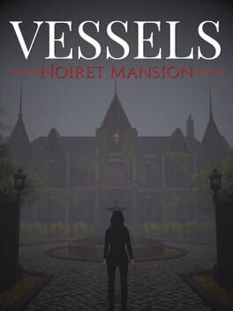 Vessels: Noiret Mansion