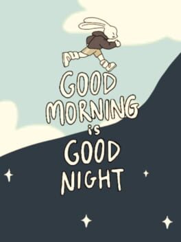 Good Morning Is Good Night