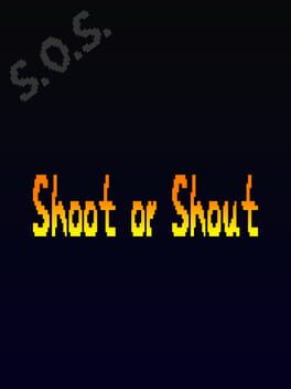 Shoot or Shout
