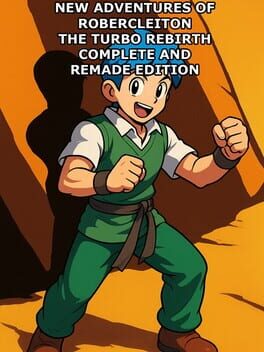 New Adventures of Robercleiton: The Turbo Rebirth - Complete and Remade Edition