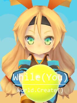 While (You) World.Create()