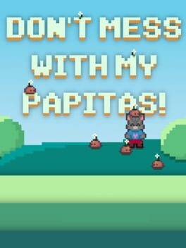 Don't Mess With My Papitas