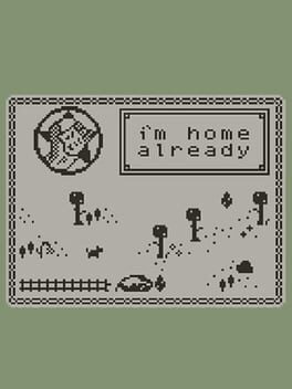 I'm Home Already