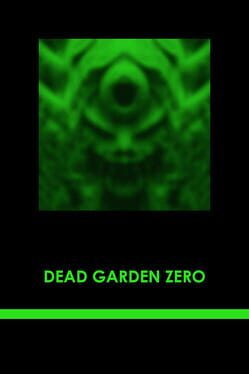 Dead Garden Zero