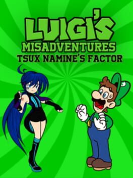 Luigi's Misadventures: Tsux Namine's Factor