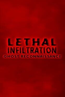 Lethal Infiltration: Ghost Reconnaissance