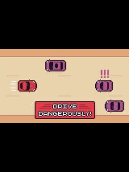 Drive Dangerously!