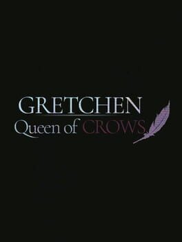 Gretchen: Queen of Crows