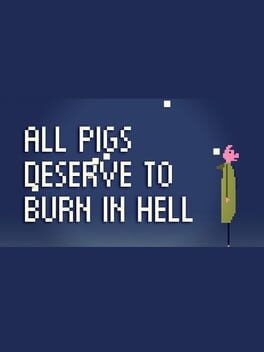 All Pigs Deserve to Burn in Hell