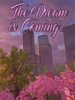 The Dream is Coming...