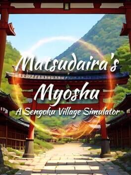 Matsudaira's Myoshu: A Sengoku Village Simulator