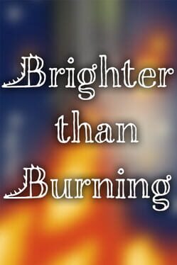 Brighter Than Burning