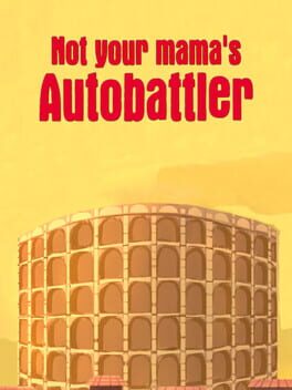 Not Your Mama's Autobattler