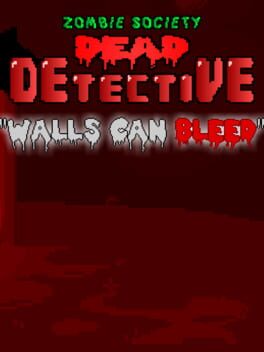 Zombie Society Dead Detective: Walls can Bleed