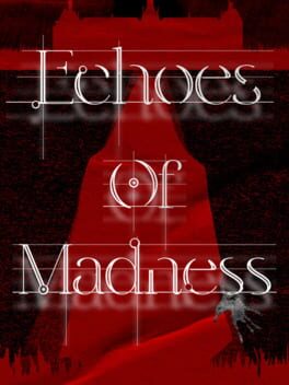 Echoes of Madness