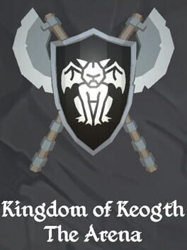 Kingdom of Keogth: the Arena
