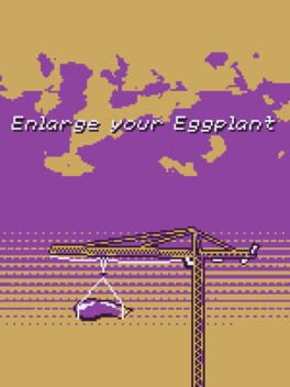 Enlarge Your Eggplant