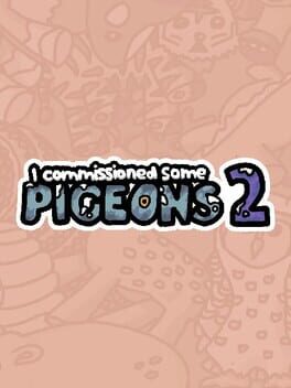 I Commissioned Some Pigeons 2