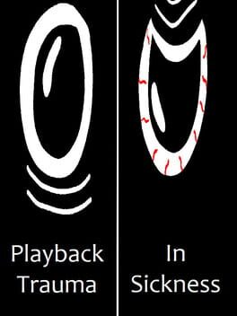 Playback Trauma: In Sickness