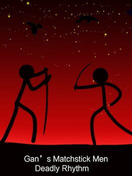 Gan's Matchstick Men: Deadly Rhythm