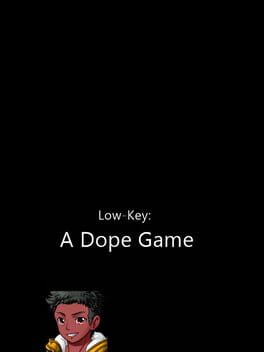 Low-Key: A Dope Game