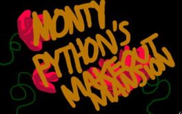 Monty Python's Makeout Mansion