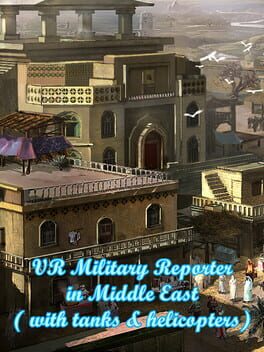VR Military Reporter in Middle East (with tanks & helicopters)